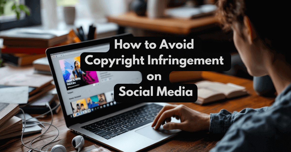 How to Avoid Copyright Infringement on Social Media