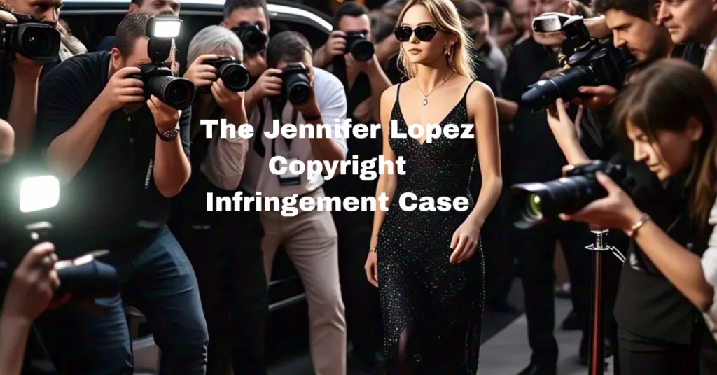 The Jennifer Lopez Copyright Infringement Case