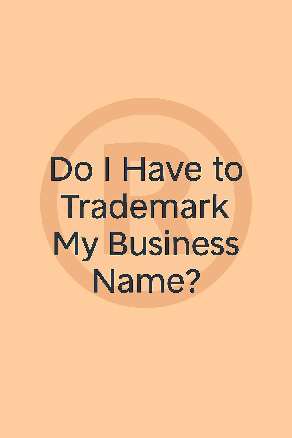 Do I Have to Trademark My Business Name?