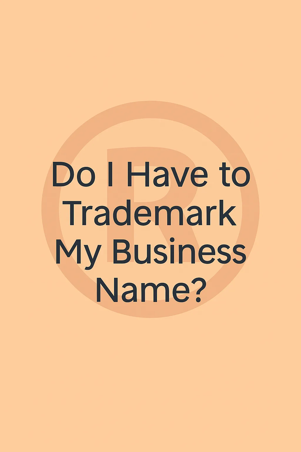 Do I Have to Trademark My Business Name?